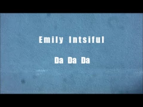 Emily Intsiful - Da Da Da