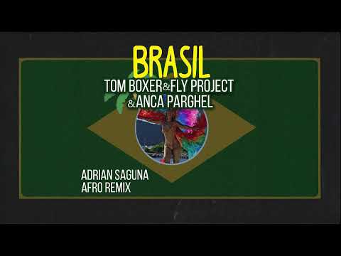 Tom Boxer x Fly Project x Anca Parghel - Brasil (Adrian Saguna Afro Remix)
