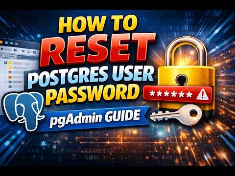 Reset or Change PostgreSQL User Password in pgAdmin 4