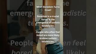 When Boredom Turns Cruel! #bored #sadistic #sadism #violence #research #shorts