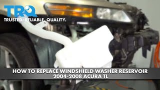 How to Replace Windshield Washer Reservoir 2004-2008 Acura TL