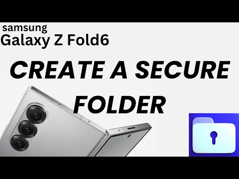 How To Create a Secure Folder On Samsung Galaxy Z Fold 6