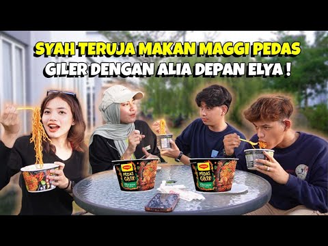 SYAH TERUJA MAKAN MAGGI PEDAS GILER DENGAN ALIA DEPAN ELYA ! CHALLENGE TAHAN DAN NYANYI !