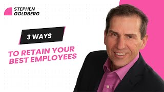 3 Ways To Retain Your Best Employees