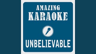 Unbelievable (Karaoke Version) (Originally Performed By Mark Medlock &amp; Dieter Bohlen)