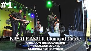 Kasai Masai ft  Diamond Mutete ☆ Africa On The Square 2016 @Trafalgar Square