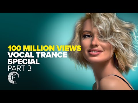 100 MILLION VIEWS - VOCAL TRANCE SPECIAL (Part 3) FULL ALBUM