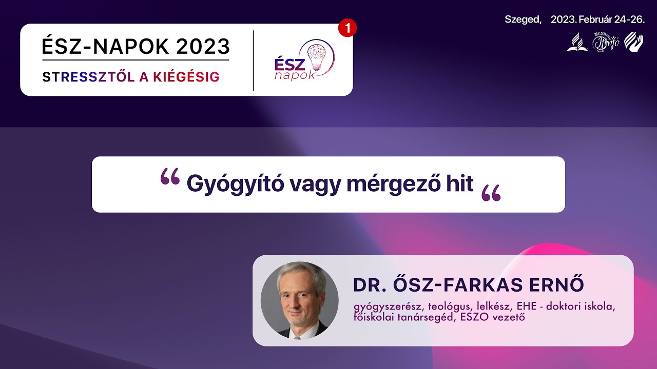 ÉSZ-napok 2023 - Gyógyító vagy mérgező hit  | Dr. Ősz-Farkas Ernő