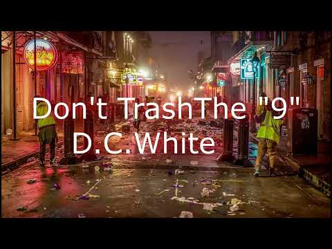 Don't Trash The '9 ' (D.C.White)