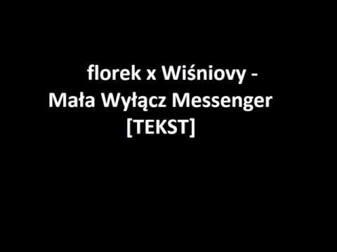 florek x Wiśniovy - Mała Wyłącz Messenger - TEKST
