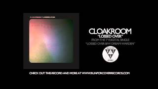 Cloakroom - "Lossed Over" (Official Audio)