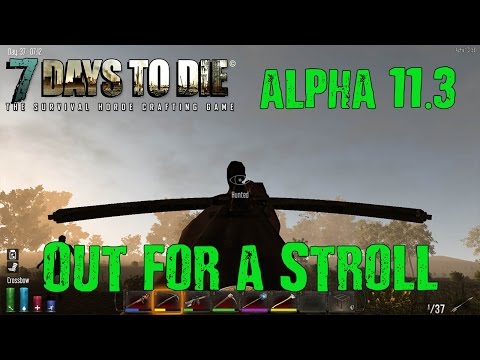 7 Days to Die: Alpha 11.3: #16 "Out for a Stroll" 60fps