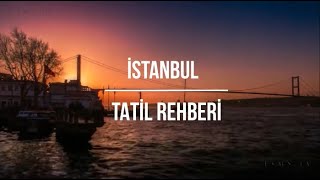 İstanbul Tatil Rehberi - Öneriler & Tavsiyeler