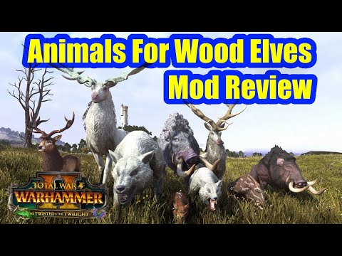 Animals For The Wood Elves! - Total War Warhammer 2 - Mod Review - Lore Friendly Wood Elf Mod