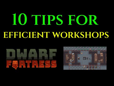 10 TIPS FOR WORKSHOPS - Dwarf Fortress Tutorial Guide Tricks