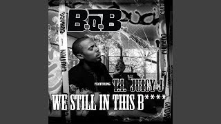 We Still in This B**** (feat. T.I. And Juicy J)