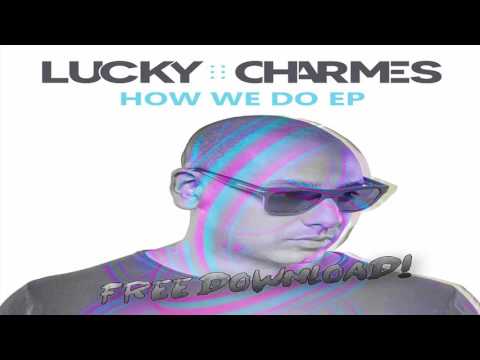 Lucky Charmes & AWIIN - How We Do