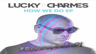 Lucky Charmes & AWIIN - How We Do