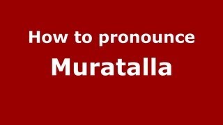 How to pronounce Muratalla