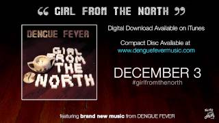 "Girl From the North" by DENGUE FEVER