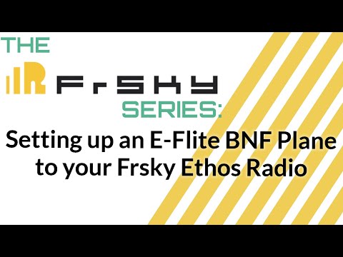 The Frsky Series: Setup E-Flite Bind and Fly Planes on your Frsky Ethos Transmitter