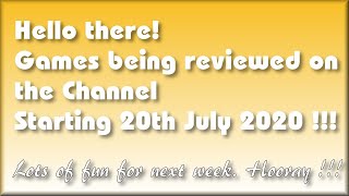 Games being covered on the Channel starting 20th July 2020 !!!  - Lots of fun on the way!  :o)