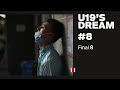 U19'S DREAM #8 - The dream is over (just for now) | FINAL 8