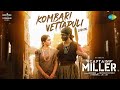 Kombari Vettapuli - Lyrical | Captain Miller | Dhanush, Priyanka Mohan | GV Prakash | Dhee | SJF