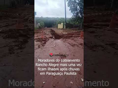 Moradores do Loteamento Rancho Alegre mais uma vez ficam ilhados após chuvas em Paraguaçu Paulista