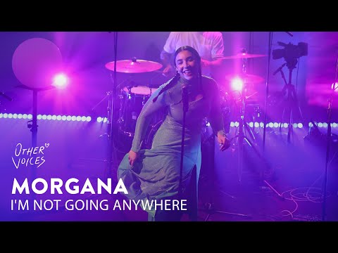 Morgana - I'm Not Going Anywhere | Live from Other Voices