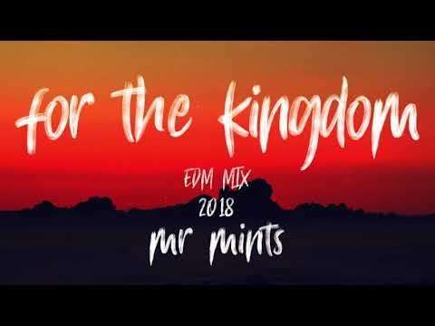 EDM Mix - For The Kingdom 2018