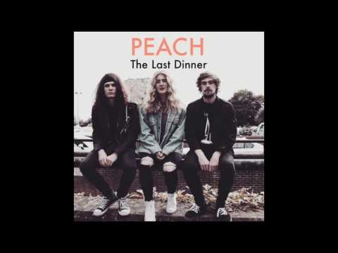PEACH - The Last Dinner