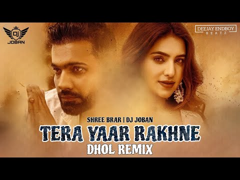 Tera Yaar Rakhne Remix - Shree Brar & Gurlez Akhtar | DJ JOBAN | New Punjabi Song 2024