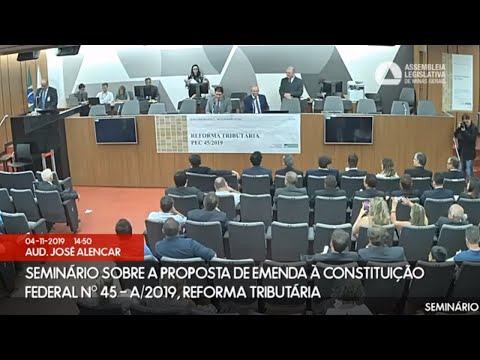 Comissão Especial Reforma Tributária - Assembléia Legislativa de MG - PEC 45/2019 - 04/11/19