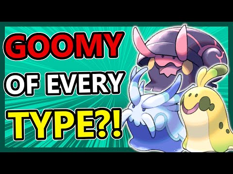 A GOOMY of EVERY TYPE!