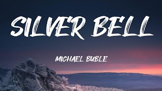 Michael Bublé - Silver Bell (Lyrics)
