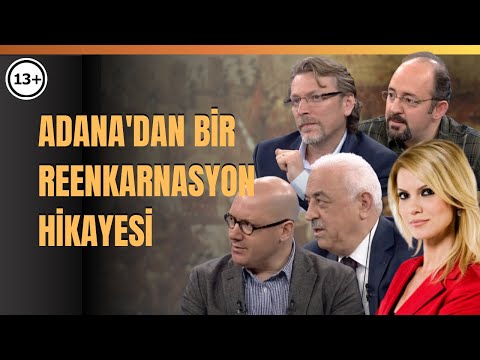 Adana'dan Bir Reenkarnasyon Hikayesi...