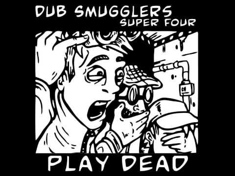 Dub Smugglers - Play Dead ft. Super Four