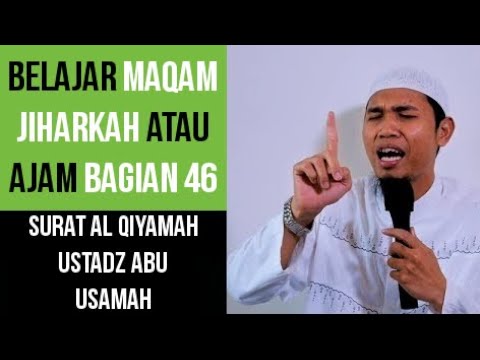 Maqam Jiharkah / Ajam 46 - Surah Al Qiyamah - Ustadz Abu Usamah