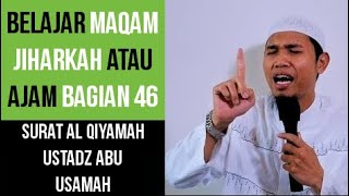 Download lagu Maqam Jiharkah / Ajam 46 - Surah Al Qiyamah - Ustadz Abu Usamah mp3