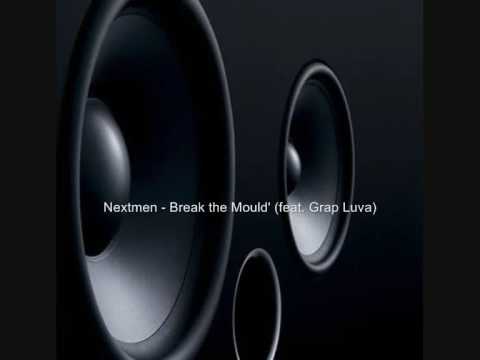 Nextmen - Break the Mould' (feat. Grap Luva)
