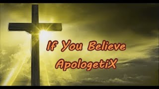 If You Believe ApologetiX