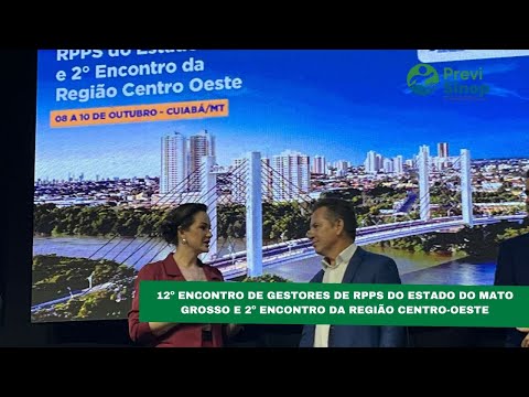 12º encontro de Gestores RPPS e 2º encontro da região Centro-Oeste 2025