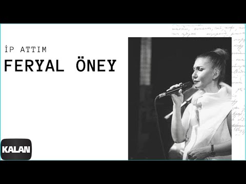 Feryal Öney - İp Attım [ Bulutlar Geçer © 2006 Kalan Müzik ]