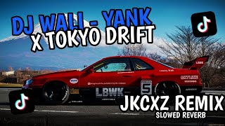 Download lagu DJ WALI - YANK X TOKYO DRIFT JKCXZ FVNKY || SLOWED REVERB  mp3
