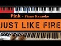 Pink - Just Like Fire - HIGHER Key (Piano Karaoke / Sing Along) Pink - Just Like Fire - HIGHER Key (Piano Karaoke / Sing Along)