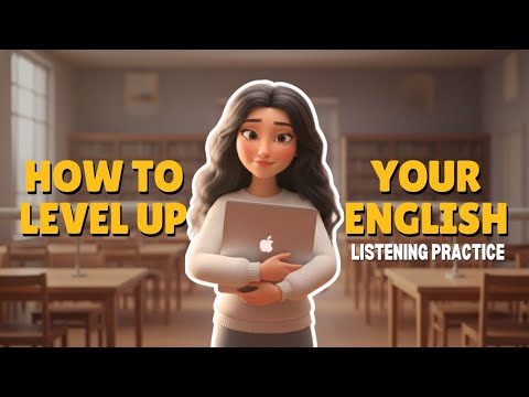 [B1] Cách Nâng Cao Tiếng Anh Của Bạn | Luyện Nghe Tiếng Anh ([B1] How to Level Up Your English | English Listening Practice)