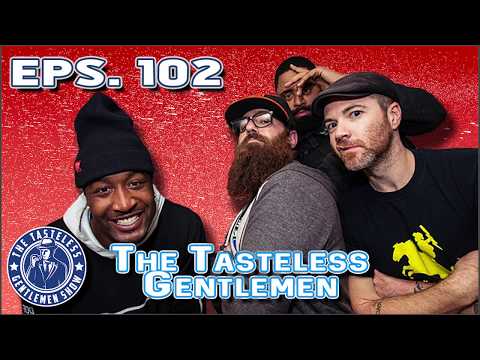 The Tasteless Gentlemen – Episode 102