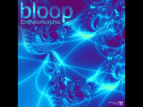 Bloop - Entheomorphic [Full EP]