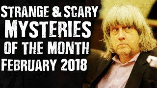 Strange & Scary Mysteries Of The Month February 2018